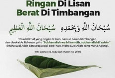 Dua Kalimat Ringan di Lisan, Berat di Timbangan